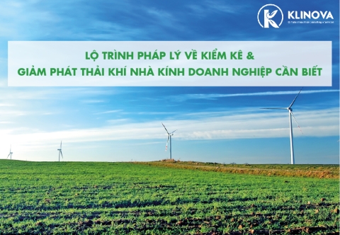 Lộ trình pháp lý về kiểm kê & giảm phát thải khí nhà kính doanh nghiệp cần biết